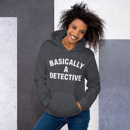 BASICALLY A DETECTIVE UNISEX HOODIE